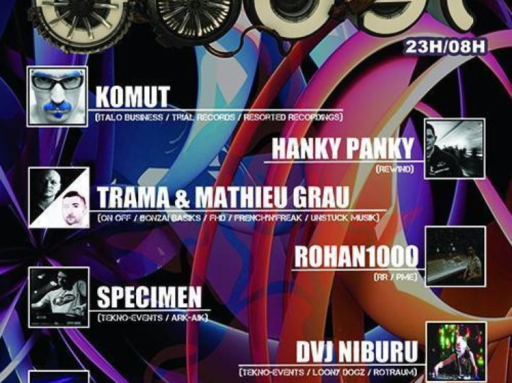 TEKNO-EVENTS BIRTHDAY 10 ANS : KOMUT / HANKY PANKY / TRAMA & MATHIEU GRAU / ROHAN1000 and TEKNOMES T