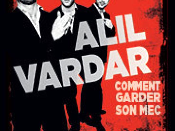 Alil Vardar dans "Comment garder son mec"