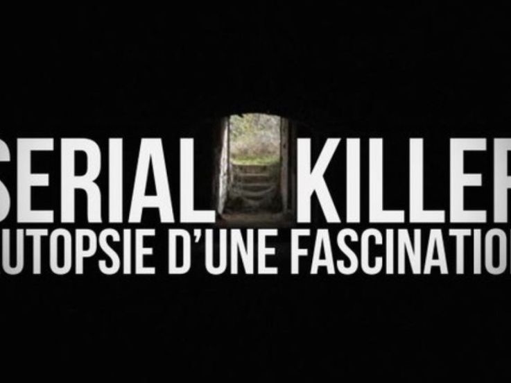 Serial Killer : Autopsie d’une fascination, le documentaire inédit sur France 5