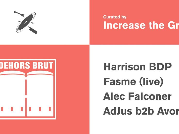 Increase the Groove x Dehors Brut: Harrison BDP, Fasme (live)