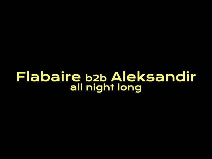 Badaboum Club : Flabaire b2b Aleksandir en all Night Long