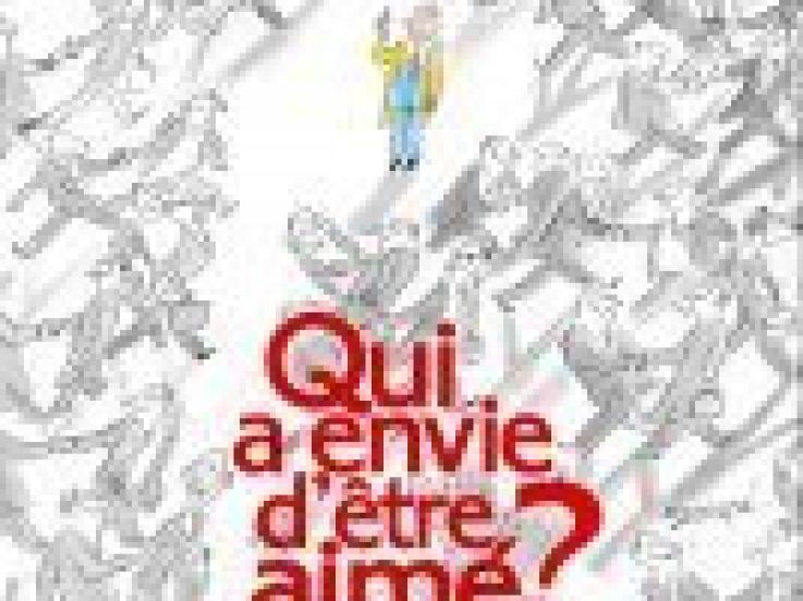 Qui a envie d'Ãªtre aimÃ© ?
