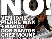 NO! MARCO DOS SANTOS + PIERRE WAX