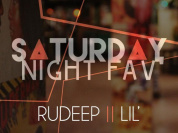 SATURDAY NIGHT FAV // DJ RUDEEP / LIL'