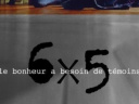 6x5 le bonheur a besoin de temoins
