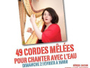 Quarante neuf cordes chantent avec l'eau
