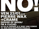 NO! CRAME + PIERRE WAX @CHEZ MOUNE