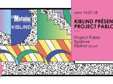 Kiblind présente Project Pablo à La Machine