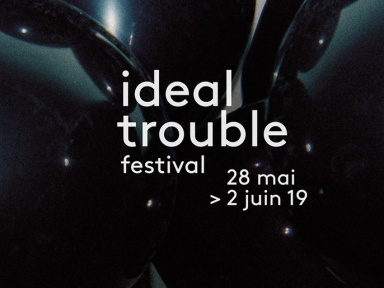 Festival Ideal Trouble 2019 à Paris 