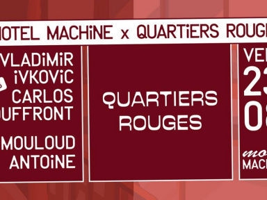 Quartiers Rouges à La Machine avec Vladimir Ivkovic b2b Carlos Souffront