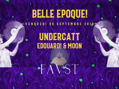 Belle Epoque! de retour au Faust : Opening X avec Undercatt