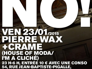 NO! CRAME + PIERRE WAX @CHEZ MOUNE