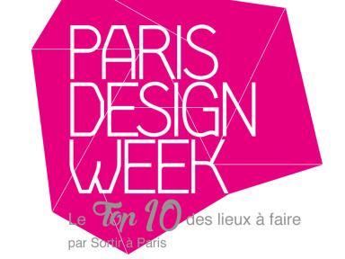 Paris Design Week 2016 : le Top 10 des lieux à faire ! 