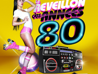 LE REVEILLON DES ANNEES 80 (Tout Inclus)