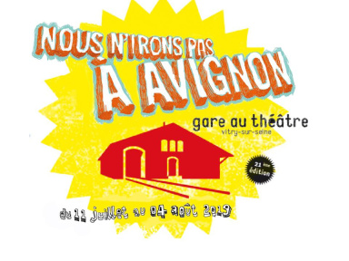 Nous n'irons pas à Avignon 2019, le festival de théâtre de Vitry !