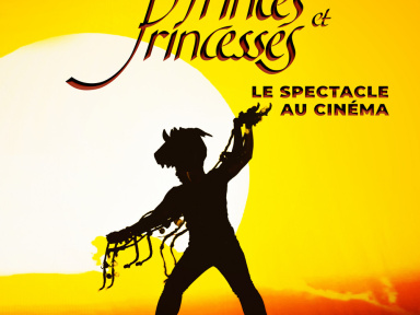 Princes et Princesses, le spectacle au cinéma, une aventure à (re)découvrir en famille