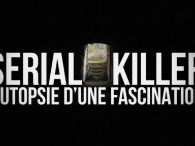Serial Killer : Autopsie d’une fascination, le documentaire inédit sur France 5