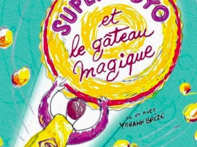 Super Yoyo et le gâteau magique à la Comédie Nation