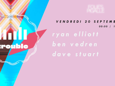 Trouble avec Ryan Elliott et Ben Vedren aux Folies Pigalle