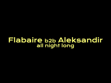 Badaboum Club : Flabaire b2b Aleksandir en all Night Long
