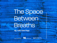 Mondriaan Fund x Atelier Néerlandais : The Space between Breaths