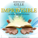 Imprévisible, le spectacle de Bertrand Gilles