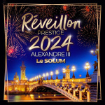  REVEILLON PRESTIGE BIG PARTY ALEXANDRE III NEW YEAR 2024 + DE 1400 PERSONNES AU SOLUM