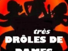 Les Tres Droles de Dames