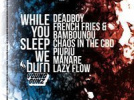 While You Sleep We Burn, Deadboy, French Fries, Social Club