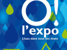 Ô! l'expo au Pavillon de l'eau