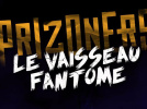 Prizoners Live, le vaisseau fantôme