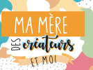 Ma mère, des créateurs et moi