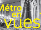 Exposition Métro en Vues à la Fabrique du Métro
