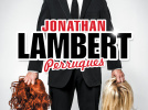 Jonathan Lambert à la Cigale, Perruques