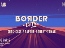 14 juillet 2020 à Border City avec SNTS