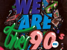 We Are The 90’s # 51 à la Machine du Moulin Rouge