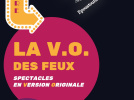 La V.O. des Feux : des spectacles étrangers aux Feux de la Rampe