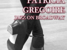 Jazzaudehore | PATRICIA GREGOIRE – JAZZ ON BROADWAY