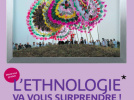 "L’ethnologie va vous surprendre" 2017 au musée du Quai Branly