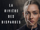 La Rivière des Disparues : une série policière avec Amanda Seyfried