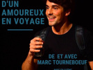 Marc Tournebœuf au Théâtre du Marais avec Le Récit Poétique mais pas Chiant d'un Amoureux en Voyage