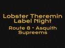 Le Badaboum invite Lobster Theremin Label Night avec Route 8, Asquith, Supreems