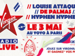 Virgin Radio Live au Yoyo avec Louise Attaque, De Palmas et Hyphen Hyphen 
