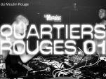 Quartiers Rouges .01 à La Machine du Moulin Rouge
