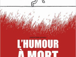 L'Humour à mort, le film qui rend hommage à Charlie Hebdo
