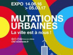 Mutations urbaines, l'expo à la Cité des sciences et de l'industrie