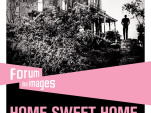 Home Sweet Home, le cycle de projections au Forum des Images
