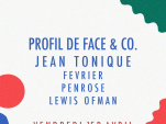 PROFIL DE FACE & Co. w/ Jean Tonique, Fevrier, Penrose, Lewis Ofman