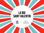 Saint-Valentin 2019 chez Big Fernand x Big Moustache