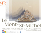 Exposition "Le Mont St-Michel, regards numériques sur la maquette"